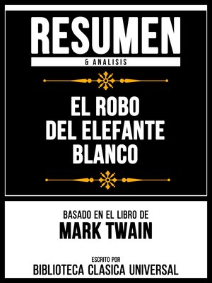 cover image of Resumen & Analisis--El Robo Del Elefante Blanco--Basado En El Libro De Mark Twain